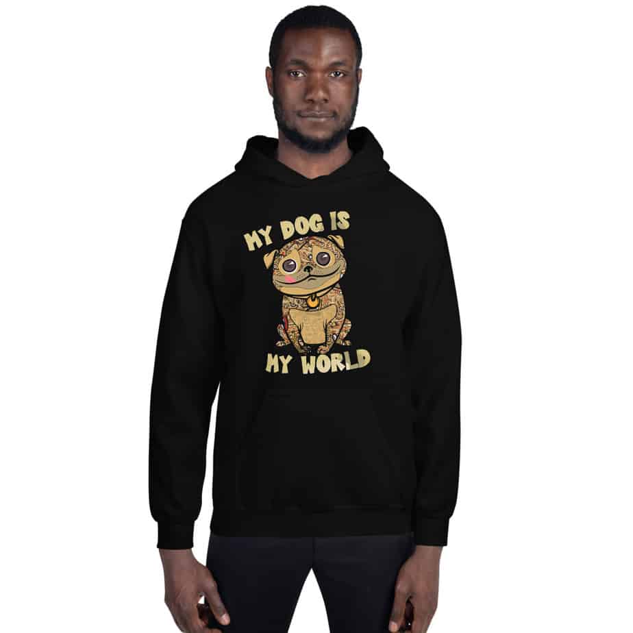 My Dog Is My World Unisex Hoodie Hooded Sweatshirt - Unisex Style 18500 Adult Pullover